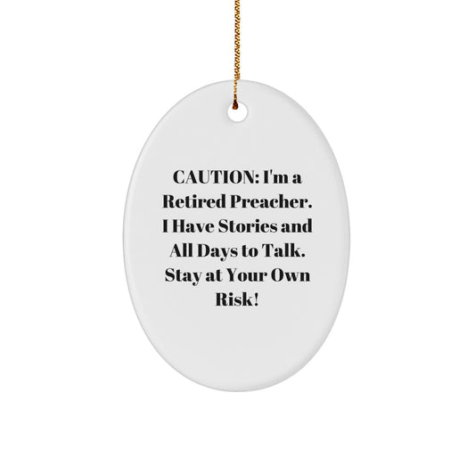 Funny Preacher Gifts, 'Caution: I'm A Retired Preacher...' Oval Ornament, White, Oval Shaped, Christmas Unique Gifts from Family to Preacher - Image 1