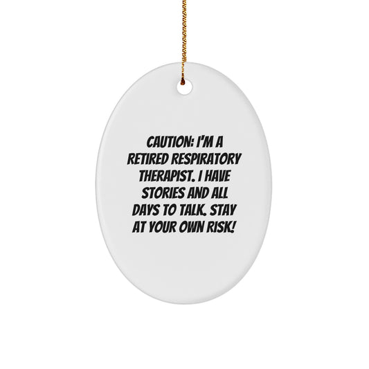 Funny Respiratory Therapist Gifts for Christmas - 'Caution: I'm A Retired Respiratory Therapist...'- Oval Ornament from Friends for Coworkers - Image 1