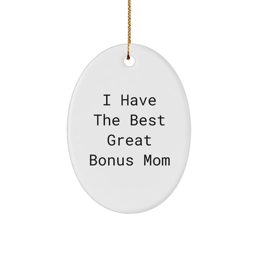 Funny Bonus Mom Christmas Unique Gifts from Family, Oval Ornament I 'Have The Best Great Bonus Mom' - Image 1