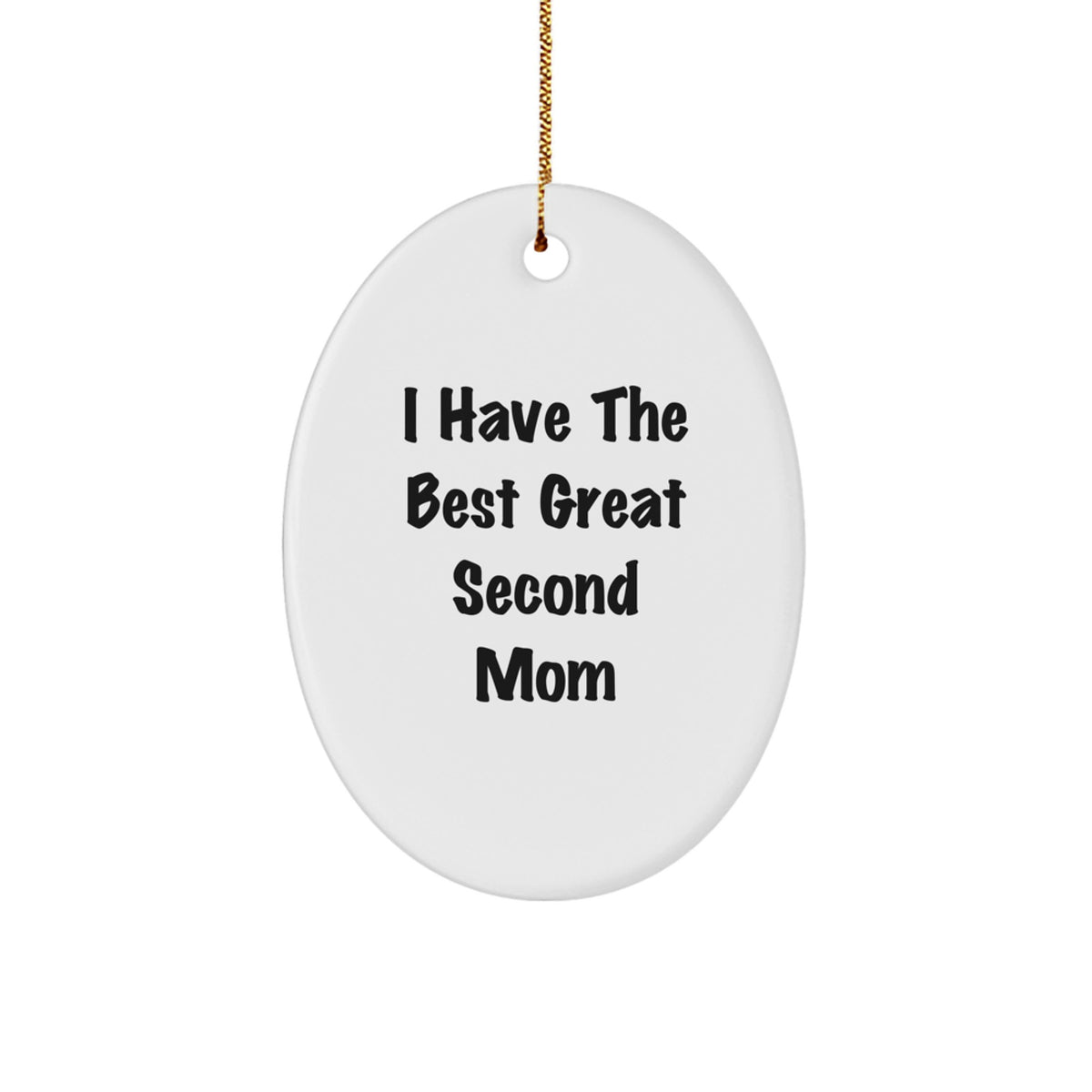 Funny Second Mom Gifts from Men or Women for Second Mom - Oval Ornament with I Have The Best Great Second Mom Quote, Christmas Unique Decorations - Image 1
