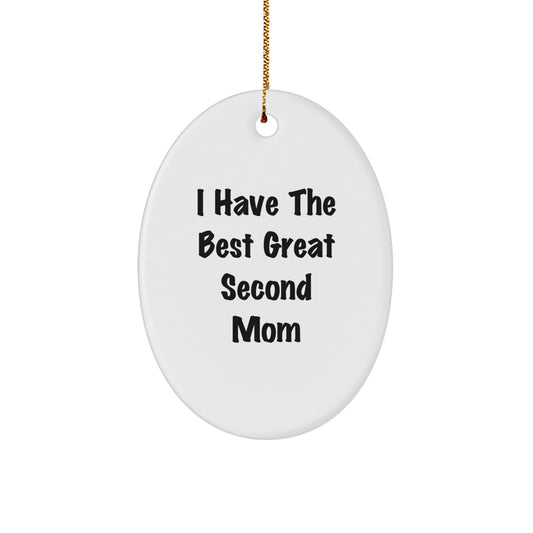 Funny Second Mom Gifts from Men or Women for Second Mom - Oval Ornament with I Have The Best Great Second Mom Quote, Christmas Unique Decorations - Image 1