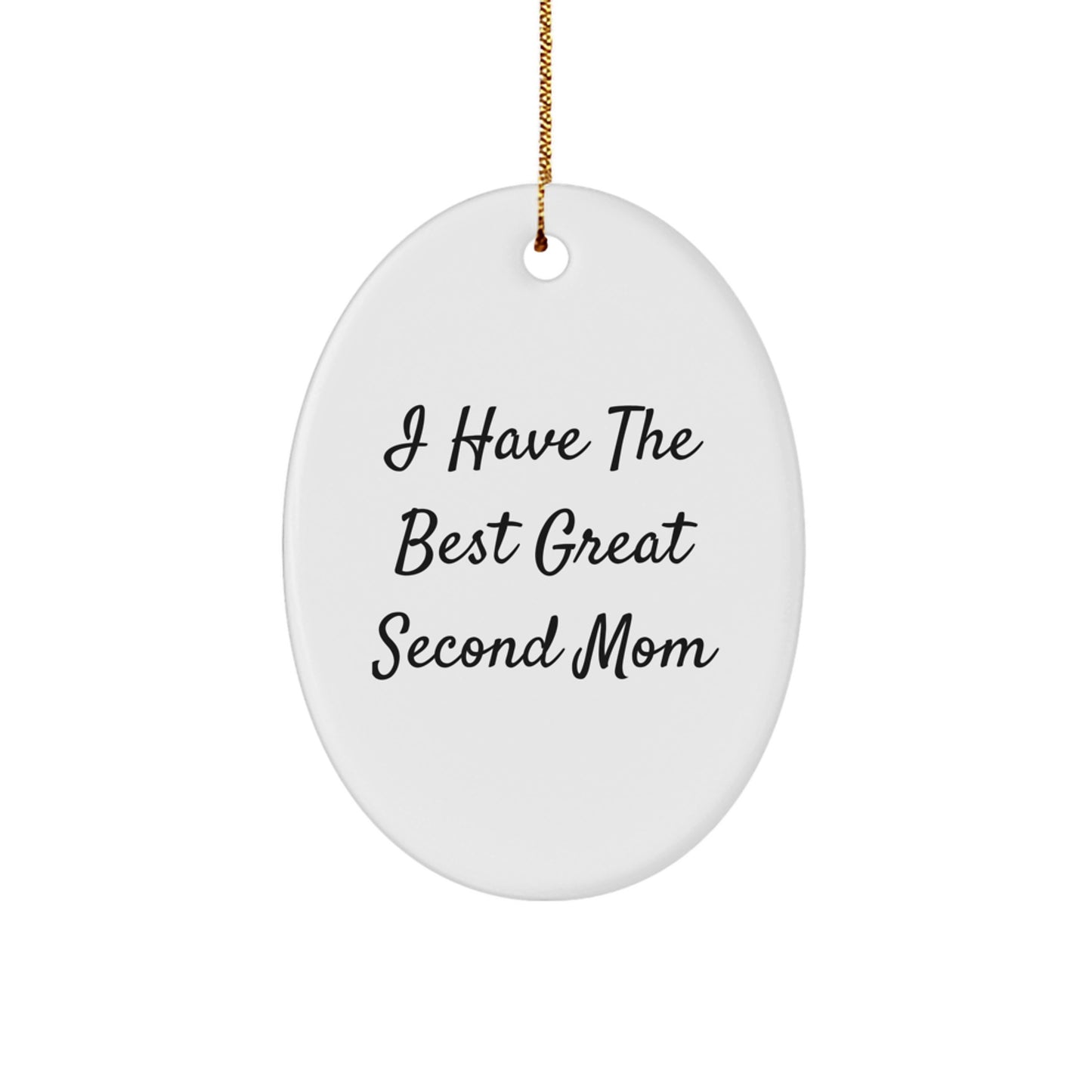 Funny Second Mom Gifts from Family - Oval Ornament I Have The Best Great - Christmas Unique - Image 1