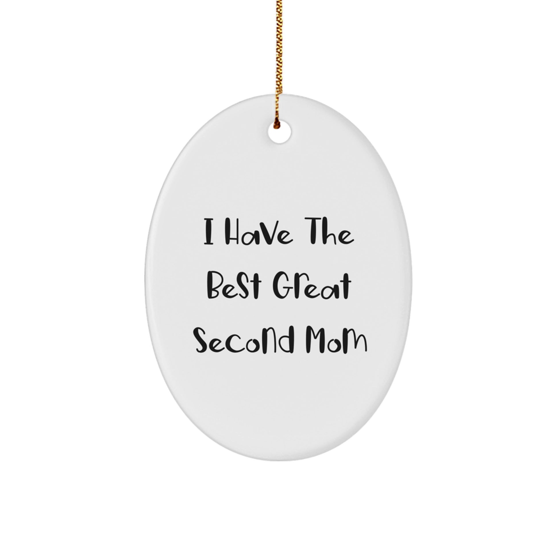 Second Mom Gifts Funny Oval Ornament I Have The Best Great Second Mom Christmas Unique Gifts from Family - Image 1