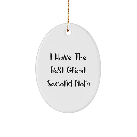 Second Mom Gifts Funny Oval Ornament I Have The Best Great Second Mom Christmas Unique Gifts from Family - Image 1