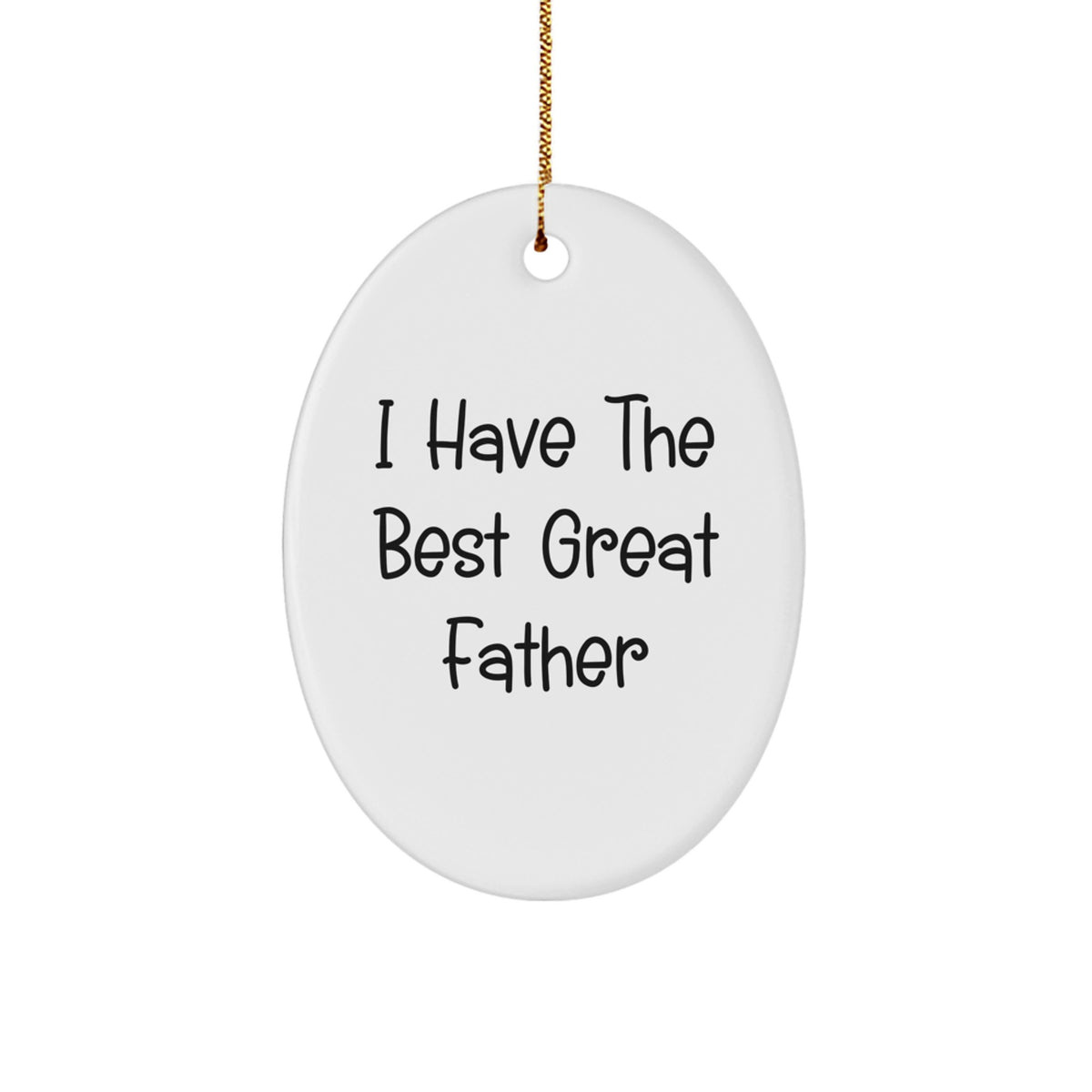Funny Father Gifts for Him, Oval Ornament for Dad's Home with I Have The Best Great Father Quote, Christmas Unique - Image 1