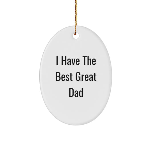 Funny Dad Gifts from Family - Oval Ornament I Have 'The Best Great Dad' for Christmas Unique Presents - Image 1