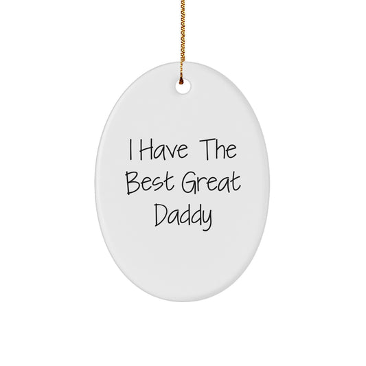 Funny Daddy Oval Ornament, I Have The Best Great Daddy, Christmas Unique Gifts for Daddy from Family - Image 1