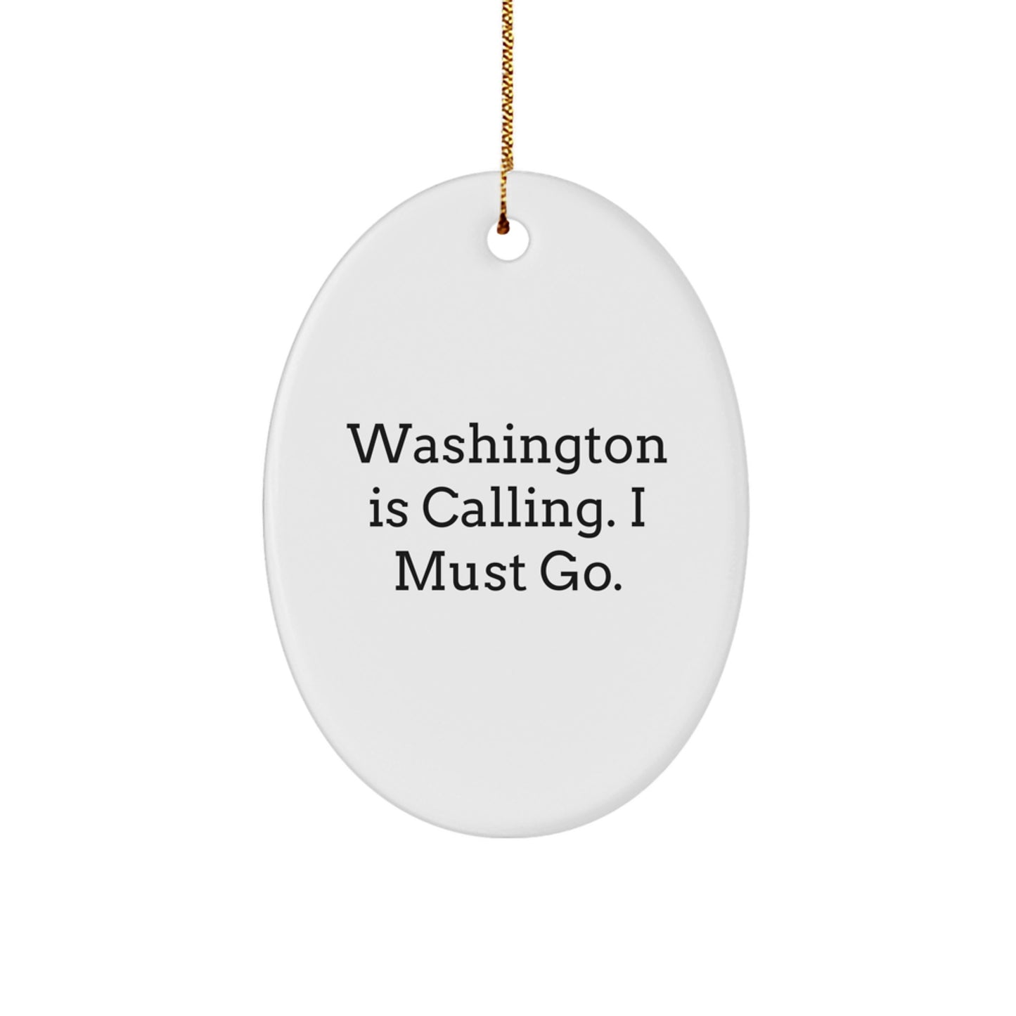 Washington Oval Ornament, Funny Quote, Gifts from Friends, Family or Coworkers for Men and Women, Christmas Decorations - Image 1