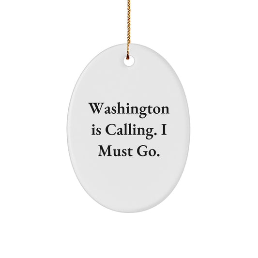 Washington Oval Ornament, Funny Quote, Christmas Unique Gifts from Family or Friends - Image 1
