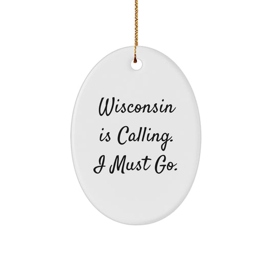 Wisconsin Oval Ornament Gifts from Friends and Family, Perfect for Christmas Decorations - 'Wisconsin Is Calling. I Must Go.' - Image 1