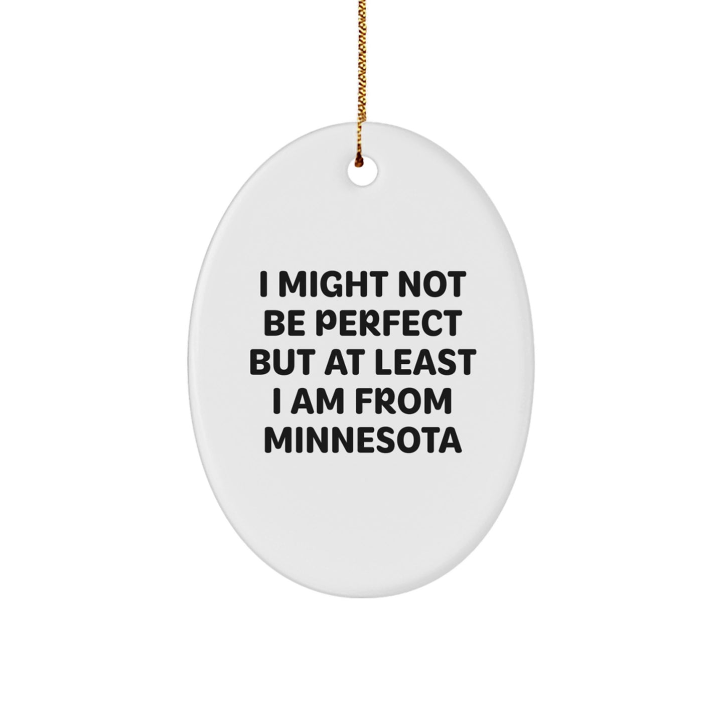 Minnesota Oval Ornament Gifts from Friends and Family with I Might Not Be Perfect But At Least I Am From Minnesota Quote, Christmas Unique Presents - Image 1