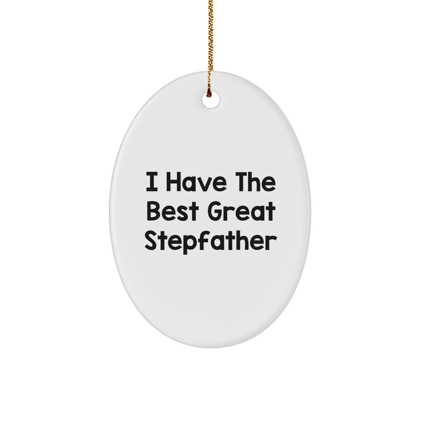 Funny Stepfather Gifts from Men - Unique Oval Ornament 'I Have The Best Great Stepfather' - Lovely Christmas Unique Gift for Stepfather - Image 1