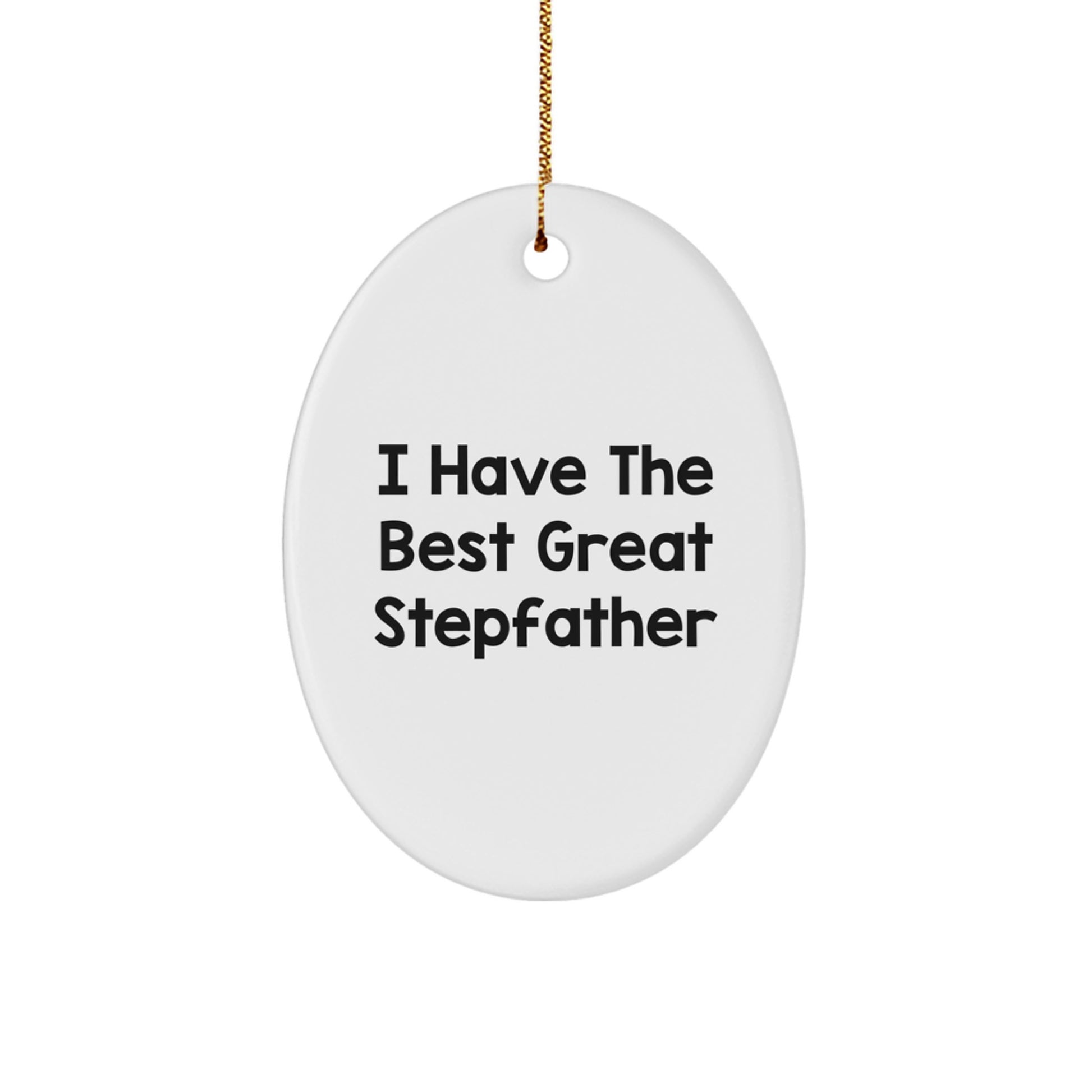 Funny Stepfather Gifts from Men - Unique Oval Ornament 'I Have The Best Great Stepfather' - Lovely Christmas Unique Gift for Stepfather - Image 1