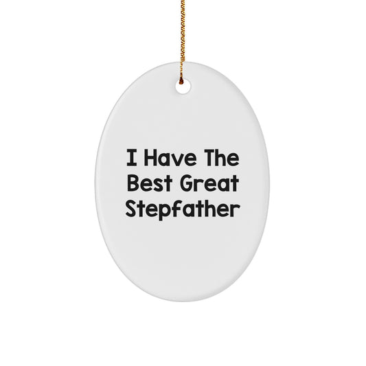 Funny Stepfather Gifts from Men - Unique Oval Ornament 'I Have The Best Great Stepfather' - Lovely Christmas Unique Gift for Stepfather - Image 1