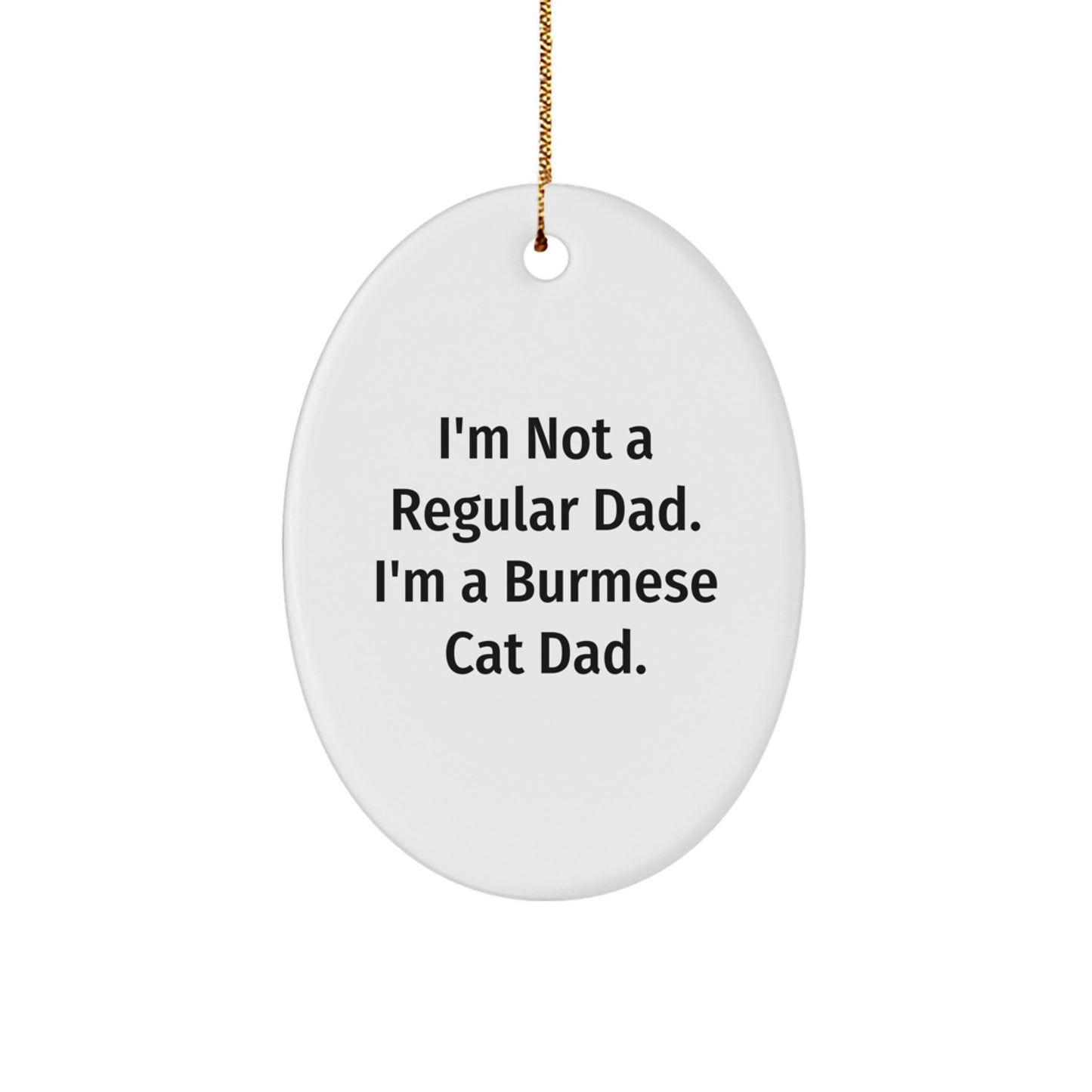Burmese Cat Dad Oval Ornament Gifts from Men to Burmese Cat Lovers on Christmas Special - Image 1
