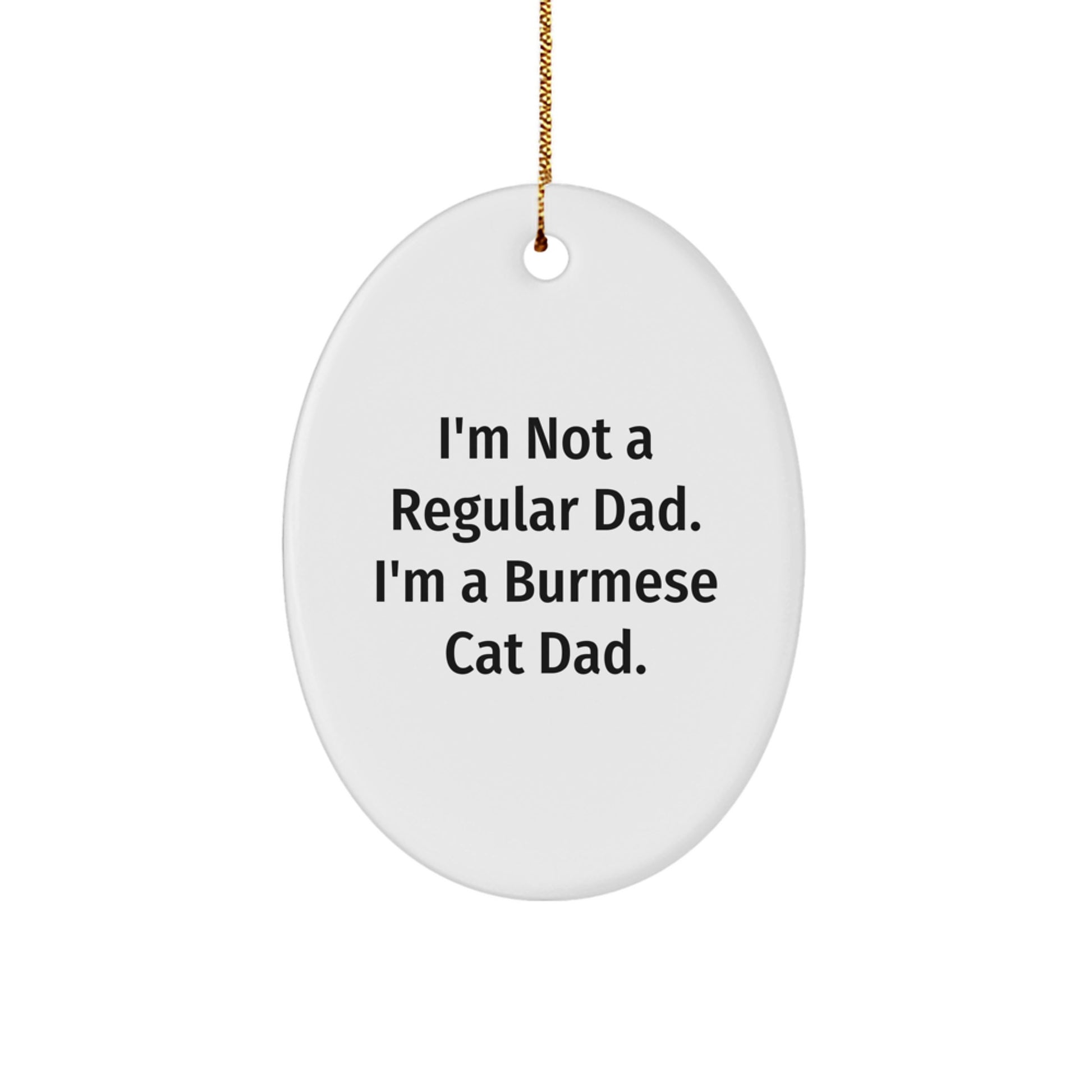 Burmese Cat Dad Oval Ornament Gifts from Men to Burmese Cat Lovers on Christmas Special - Image 1