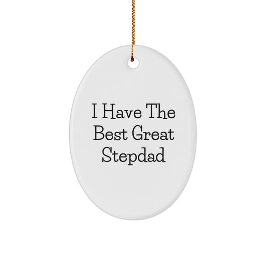 Funny Stepdad Gifts from Family - Oval Ornament, I Have The Best Great Stepdad, Christmas Unique Decorations - Image 1