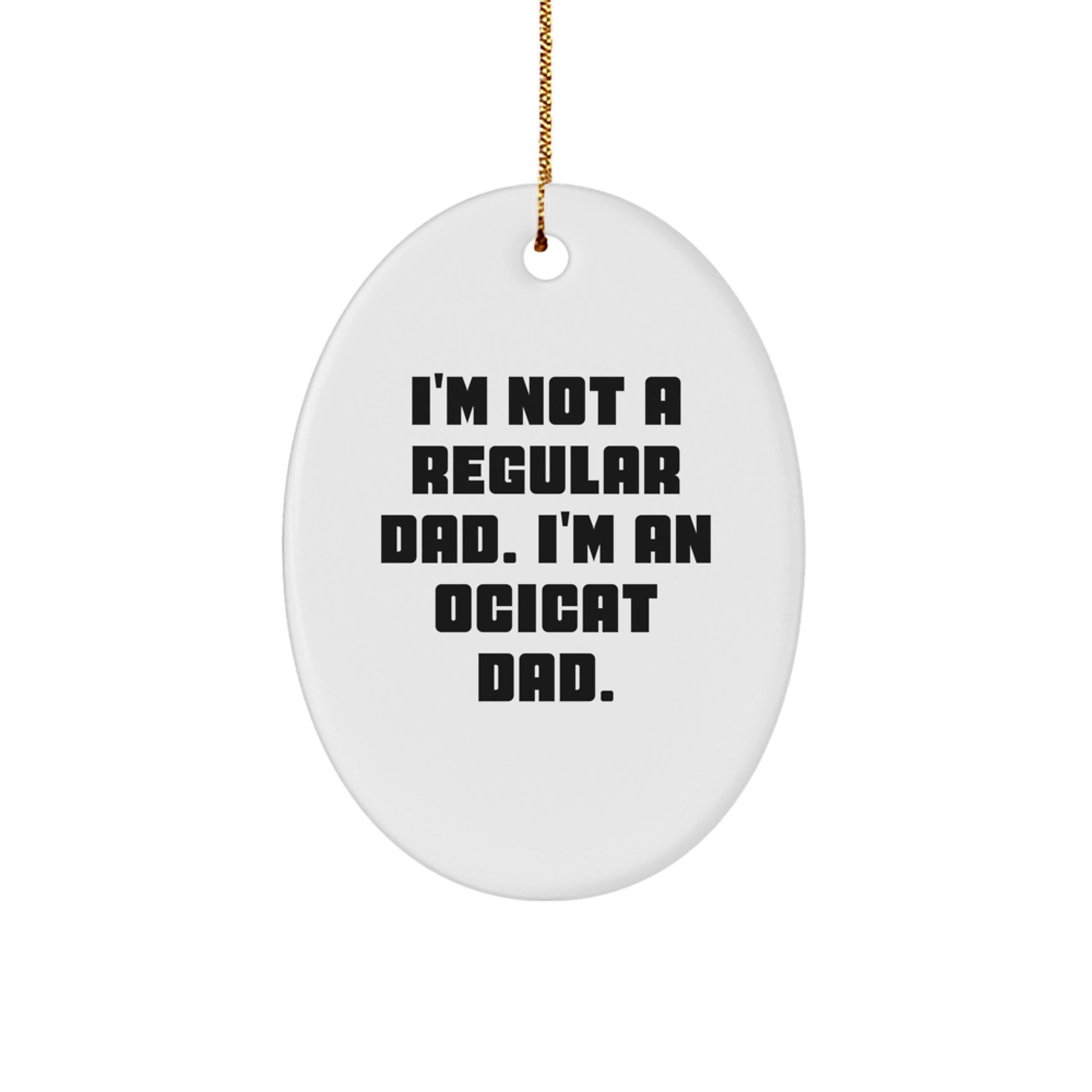 Funny Ocicat Dad Christmas Unique Gifts for Men Oval Ornament - Gifts from Dad, Unique Decorations for Women, Friends, Family - Image 1
