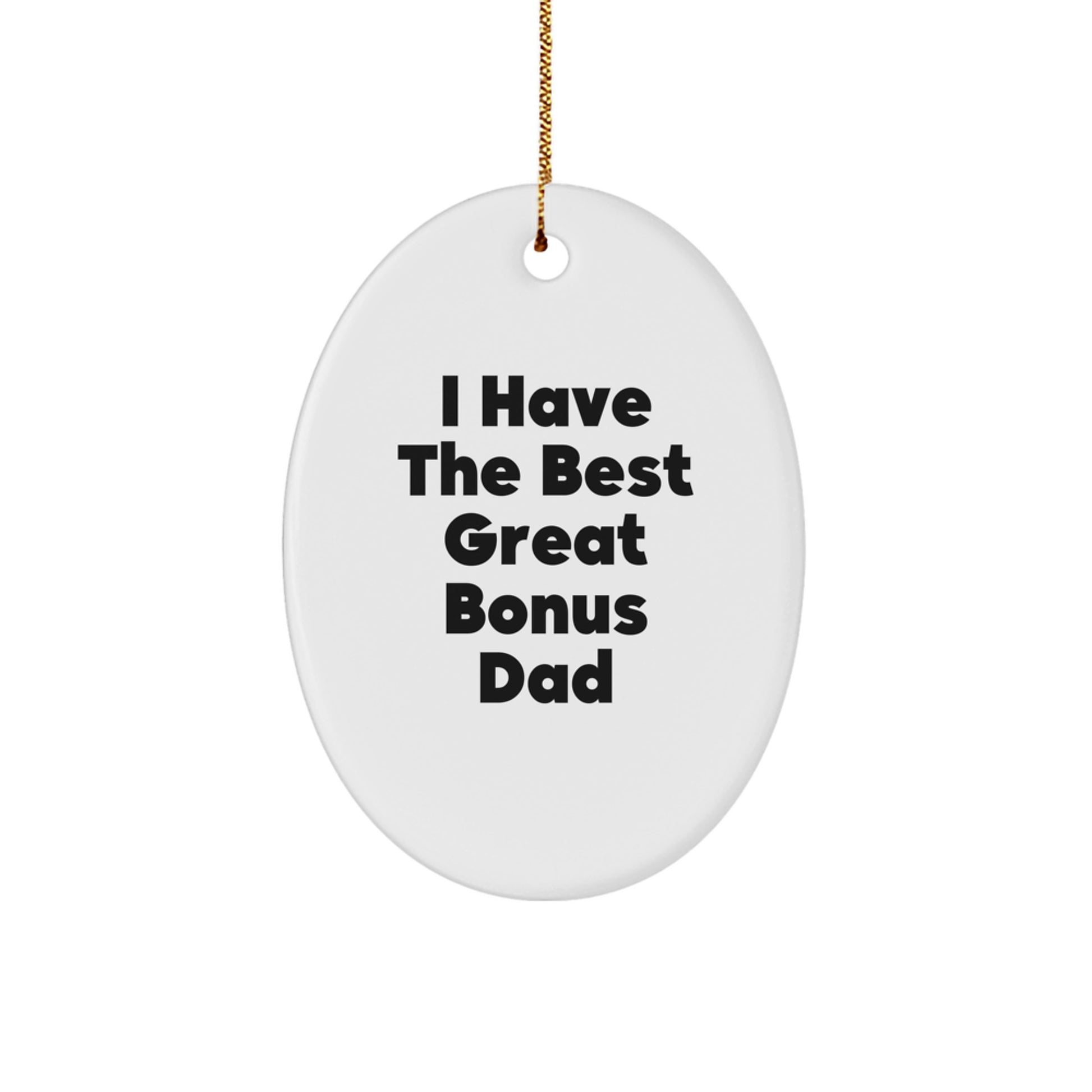 Funny Bonus Dad Gifts from Men, Unique Oval Ornament for Him, 'I Have The Best Great Bonus Dad' Christmas Decorations - Image 1