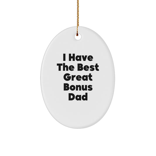 Funny Bonus Dad Gifts from Men, Unique Oval Ornament for Him, 'I Have The Best Great Bonus Dad' Christmas Decorations - Image 1