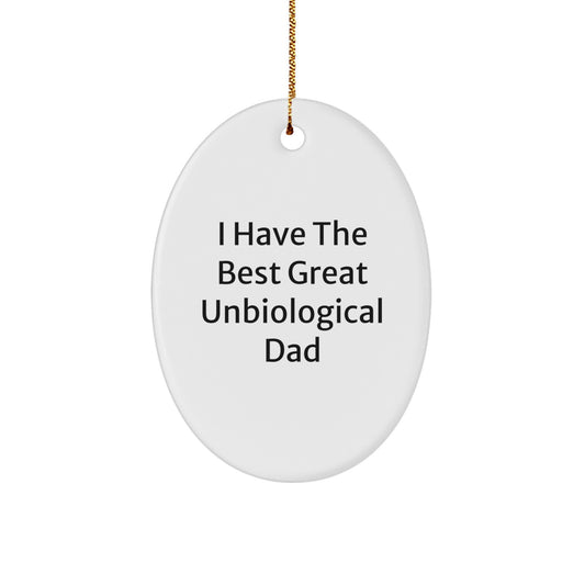 Funny Unbiological Dad Gifts from Family, Unbiological Dad Oval Ornament I Have The Best Great - Christmas Unique - Image 1