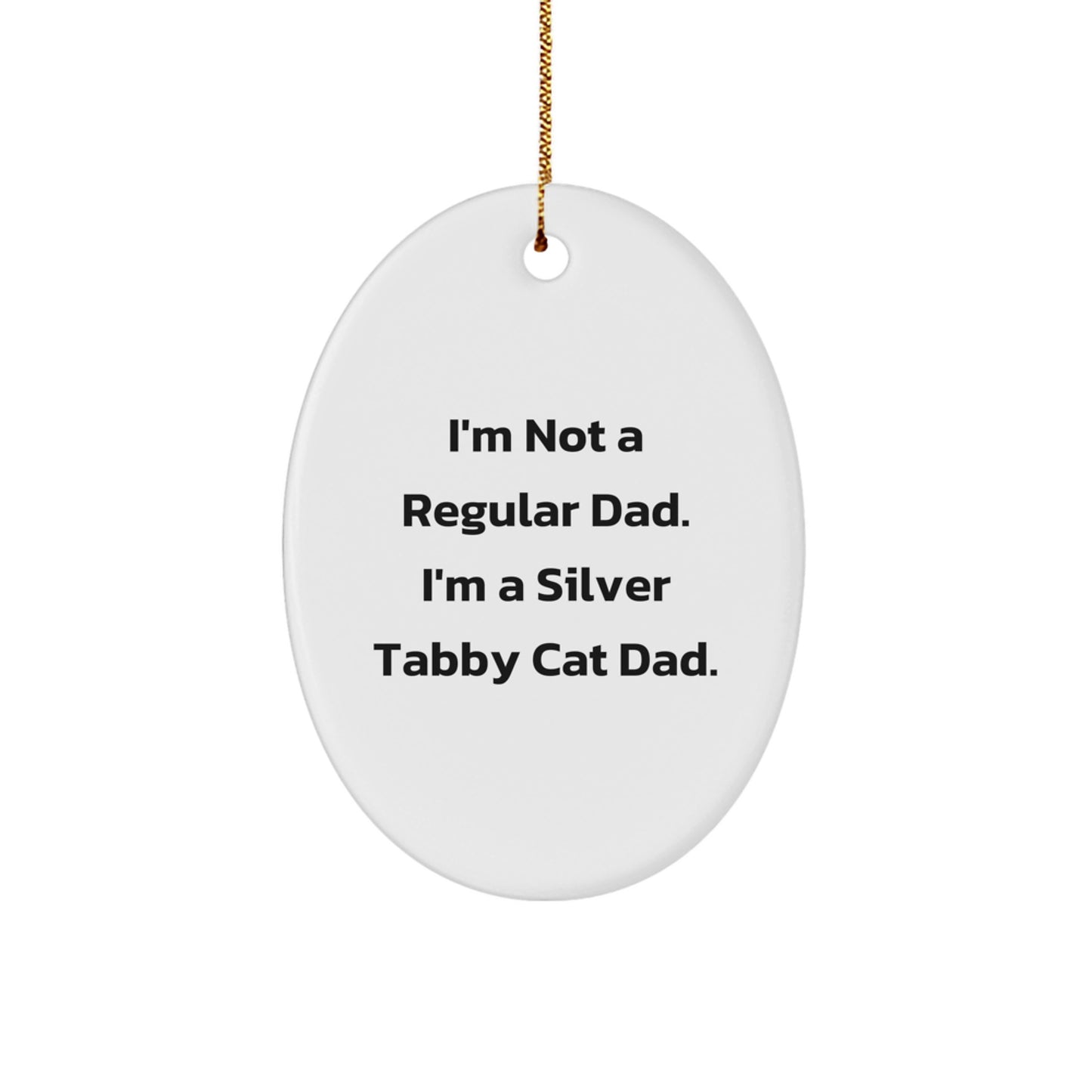 Silver Tabby Cat Dad Gifts, Funny Quote Oval Ornament, Christmas Unique Decorations for Men, Women, Friends, and Family, Gifts from Father for Silver Tabby Cat Lover - Image 1