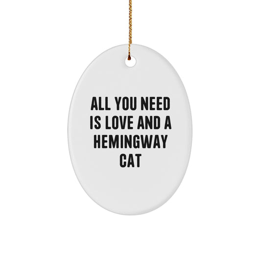Hemingway Cat Gifts, All You Need Is Love And A Hemingway Cat, Oval Ornament for Christmas, Funny Quote Gifts from Friends and Family - Image 1