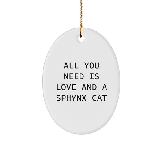 Funny Sphynx Cat Gifts for Friends and Family - All You Need Is Love, Oval Ornament for Christmas - Image 1