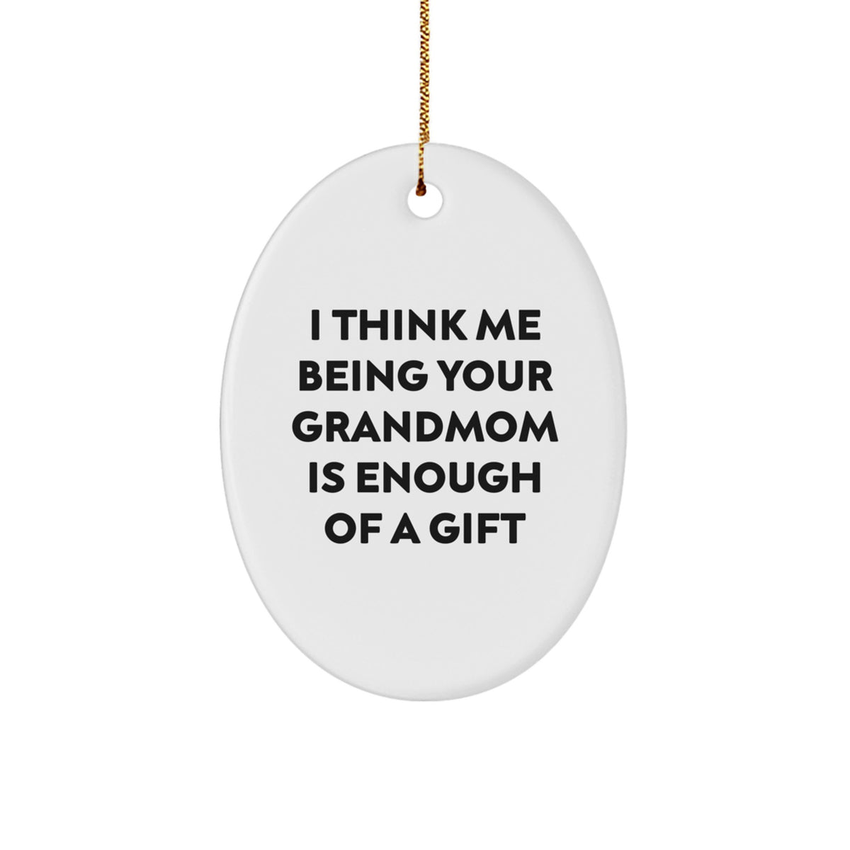 Grandmom Christmas Ornament I Think Me Being Your Grandmom Gift for Him - Image 1