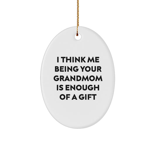 Grandmom Christmas Ornament I Think Me Being Your Grandmom Gift for Him - Image 1