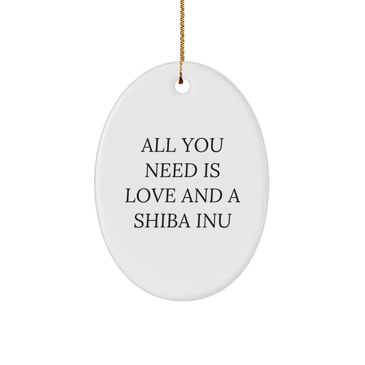 Shiba Inu Dog Gifts for Men Funny Oval Ornament, Christmas Unique Gifts from Friends, All You Need Is Love And A Shiba Inu - Image 1