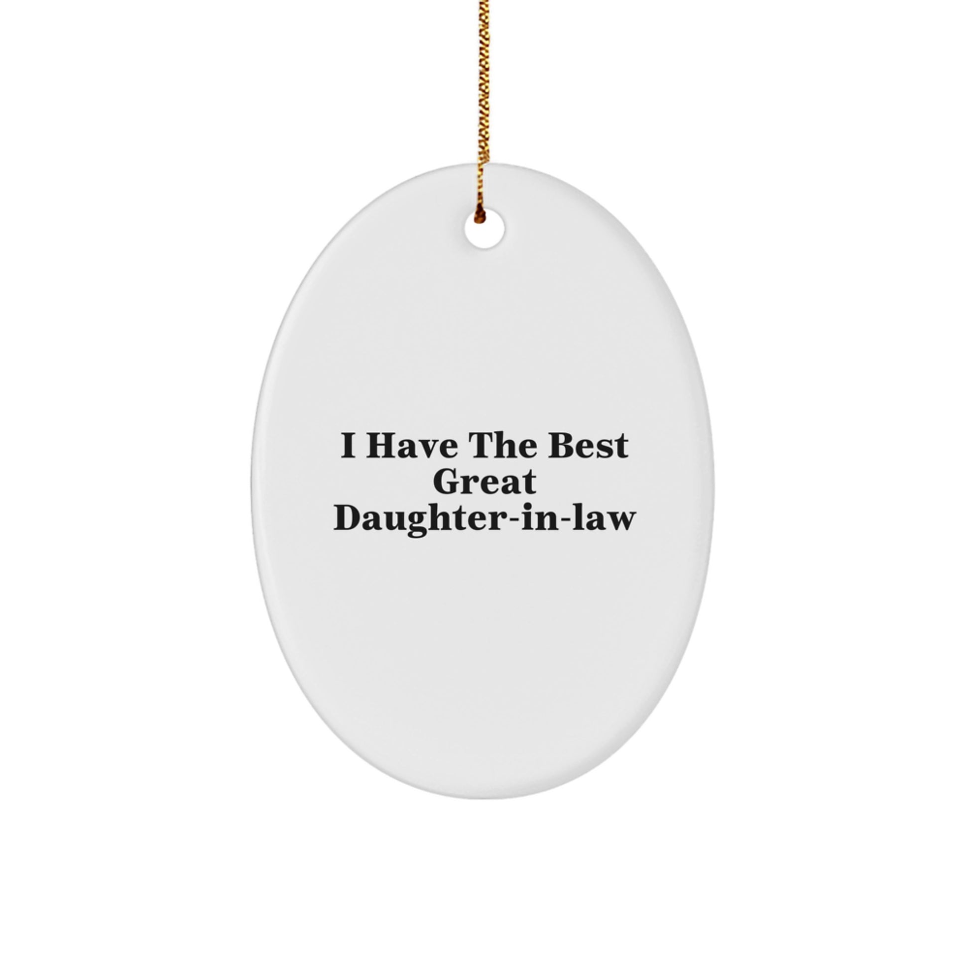 Funny Daughter-in-law Gifts from Men to Daughter-in-law - Oval Ornament 'I Have The Best Great Daughter-in-law' White - Image 1