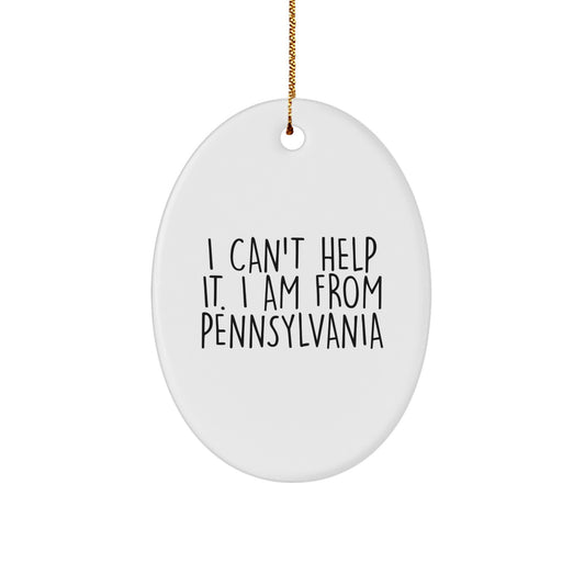 Gifts from Pennsylvania - Oval Ornament with I Can't Help It. I Am From Pennsylvania Quote - Unique Christmas Decorations for Pennsylvania Enthusiasts - Oval Ornament Gifts for Friends and Family - Image 1