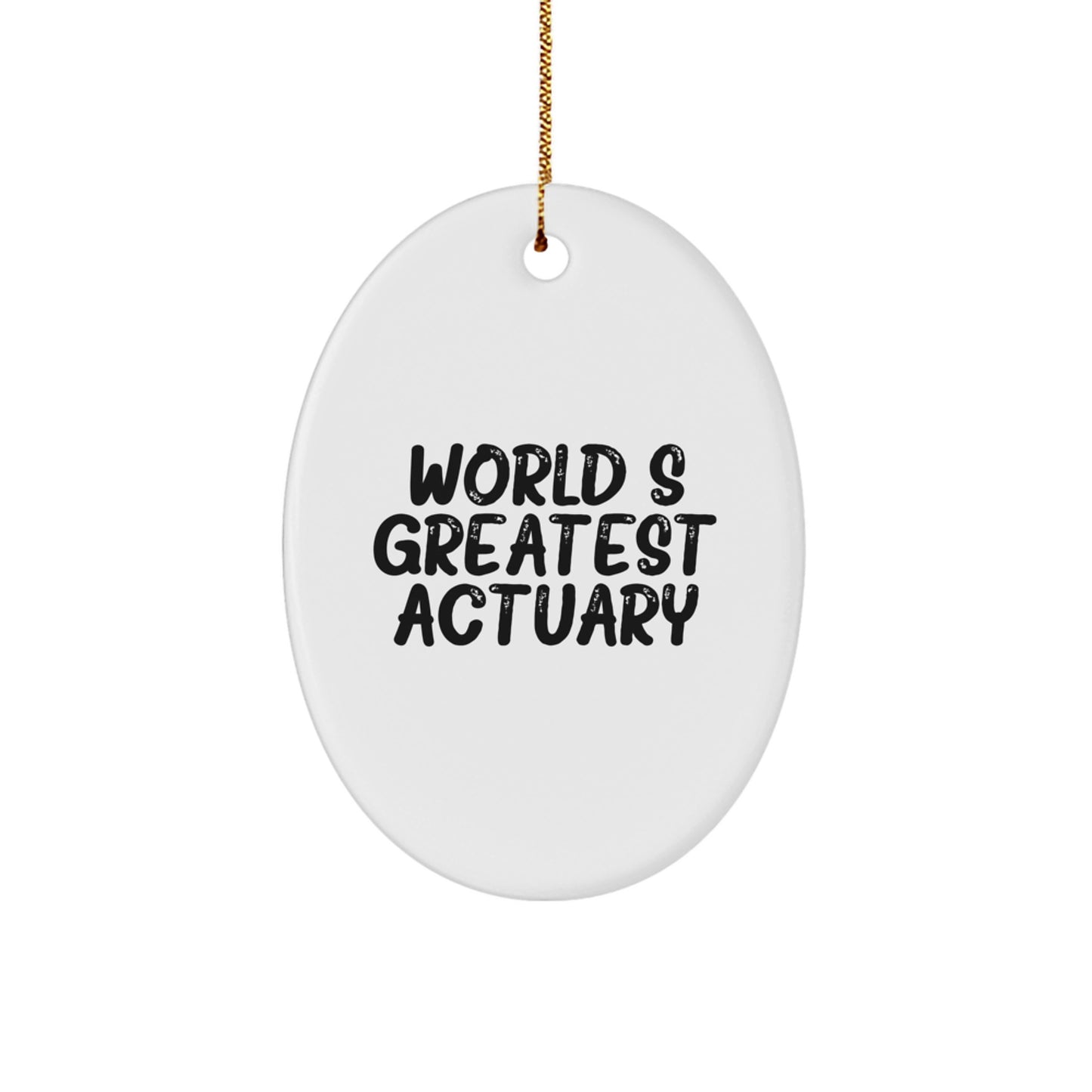 Funny Actuary Oval Ornament Gifts from Friends, Christmas Unique Gifts for Actuary, Oval Shaped World's Greatest Actuary - Image 1
