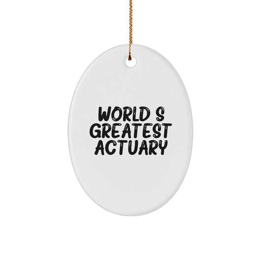 Funny Actuary Oval Ornament Gifts from Friends, Christmas Unique Gifts for Actuary, Oval Shaped World's Greatest Actuary - Image 1