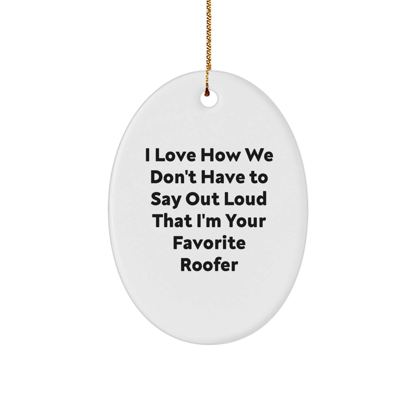 Funny Roofer Oval Ornament Gifts from Friends and Family for Your Favorite Roofer at Christmas Unique Gifts - Image 1