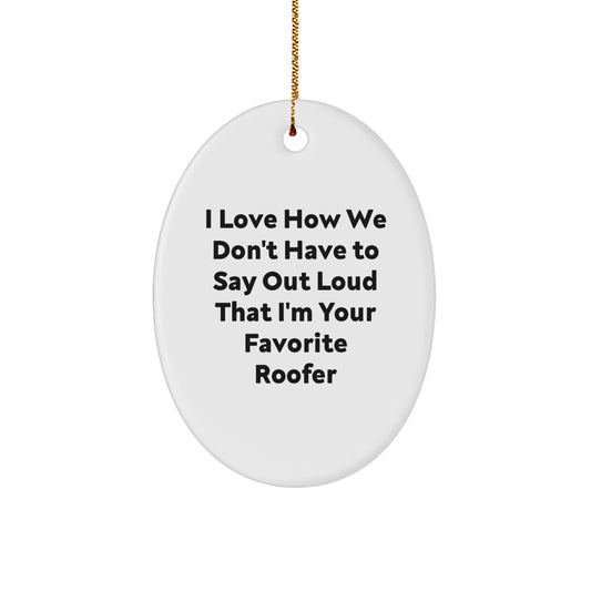 Funny Roofer Oval Ornament Gifts from Friends and Family for Your Favorite Roofer at Christmas Unique Gifts - Image 1