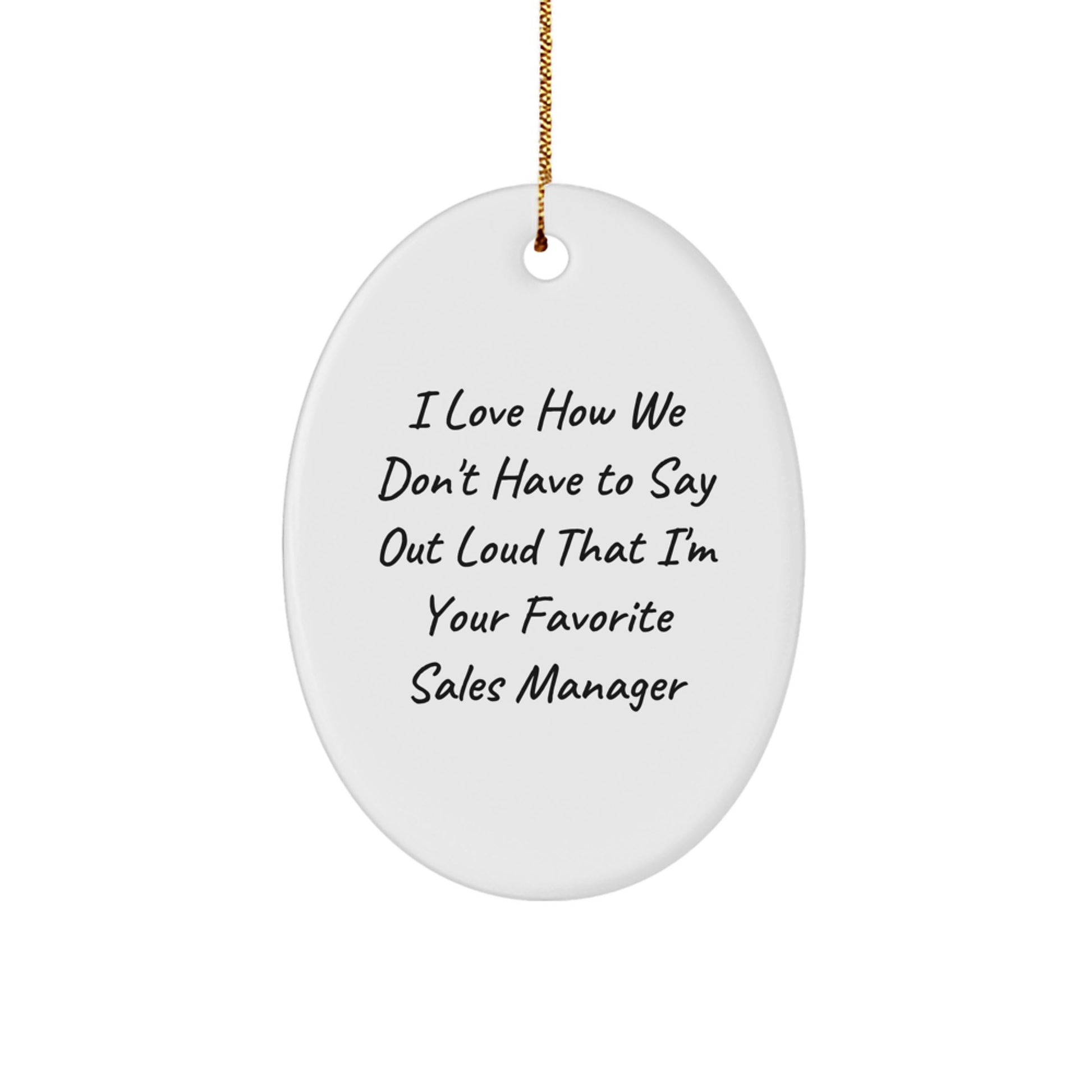 Funny Sales Manager Gifts from Men for Christmas Oval Ornament Quotes - Image 1