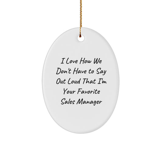 Funny Sales Manager Gifts from Men for Christmas Oval Ornament Quotes - Image 1