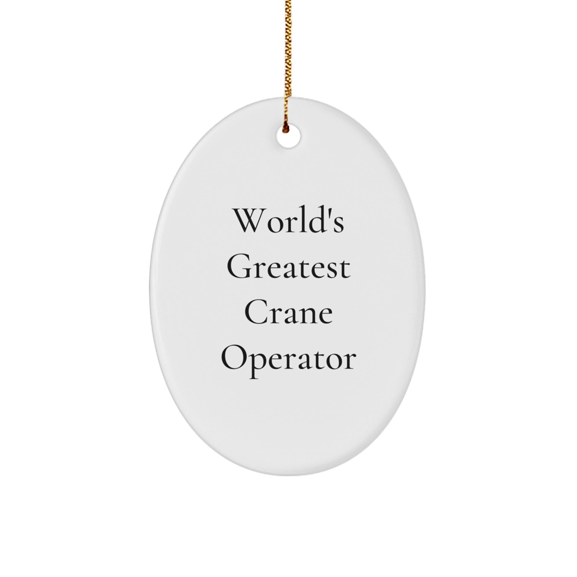 Funny Crane Operator Gifts, Oval Ornament for Men, Women, Friends, Coworkers, World's Greatest Christmas Unique Gifts - Image 1