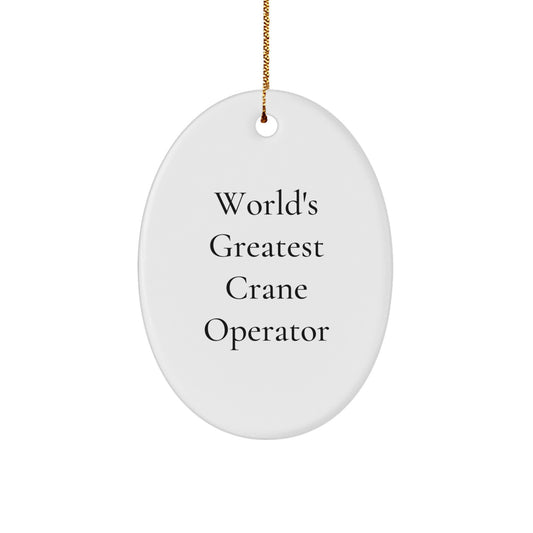 Funny Crane Operator Gifts, Oval Ornament for Men, Women, Friends, Coworkers, World's Greatest Christmas Unique Gifts - Image 1