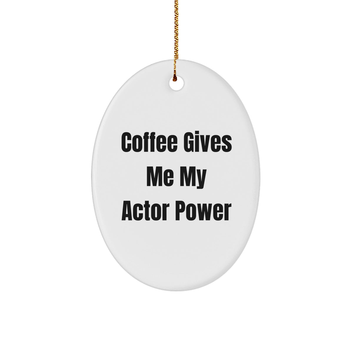 Funny Actor Christmas Ornament – Coffee Gives Me My Power Gift Friends - Image 1