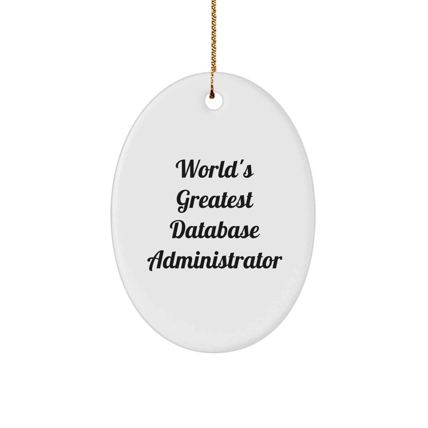 Funny 'World's Greatest' Database Administrator Oval Ornament, Christmas Unique Gifts from Friends for Database Administrator - Image 1