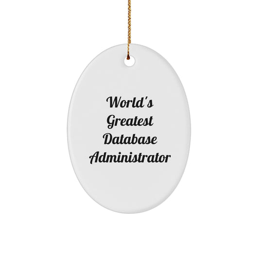 Funny 'World's Greatest' Database Administrator Oval Ornament, Christmas Unique Gifts from Friends for Database Administrator - Image 1