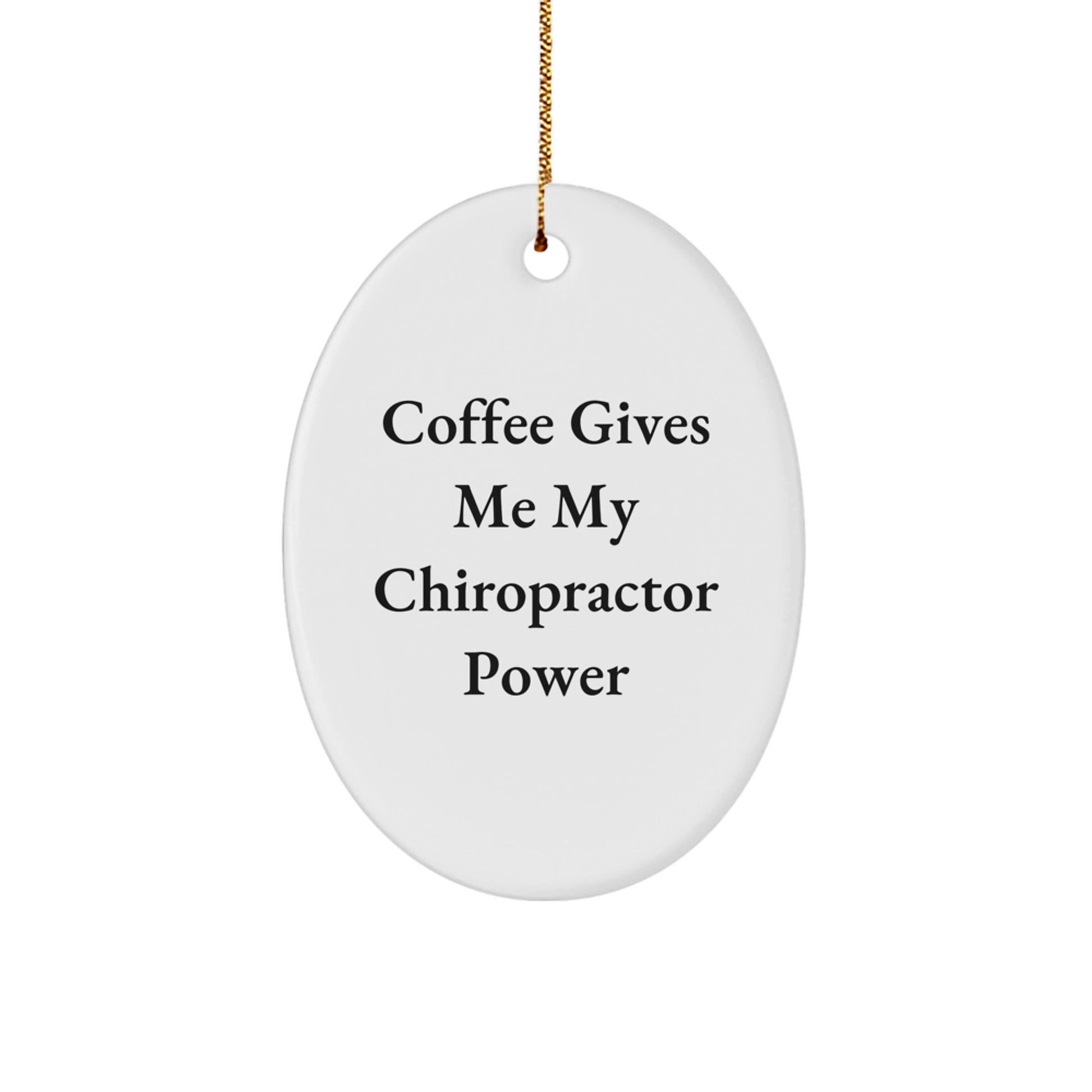 Funny Chiropractor Gifts from Friends for Christmas, Oval Ornament Decor, Coffee Gives Me My Chiropractor Power - Image 1