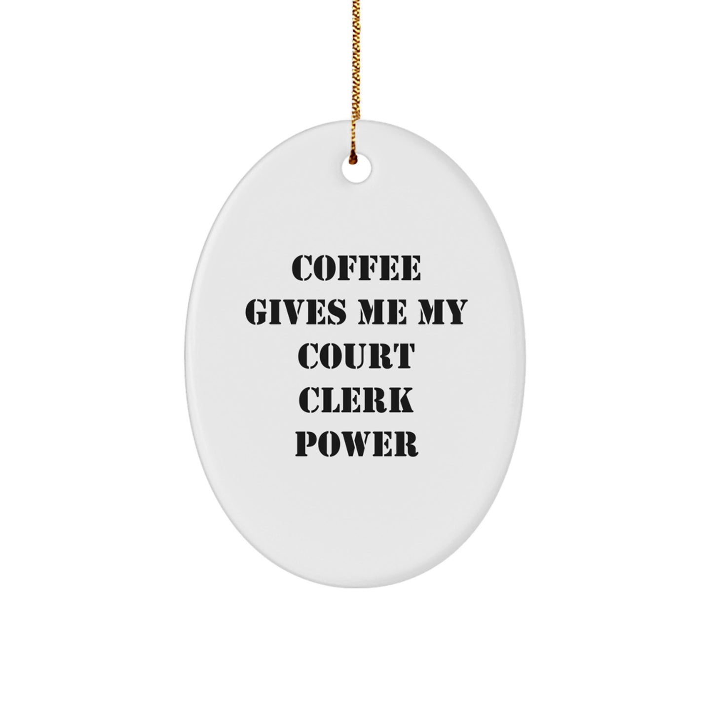 Court Clerk Oval Ornament, Funny Quote Coffee Lover Gifts from Family, Friends, Coworkers, for Men, Women, Christmas Unique Gifts - Image 1