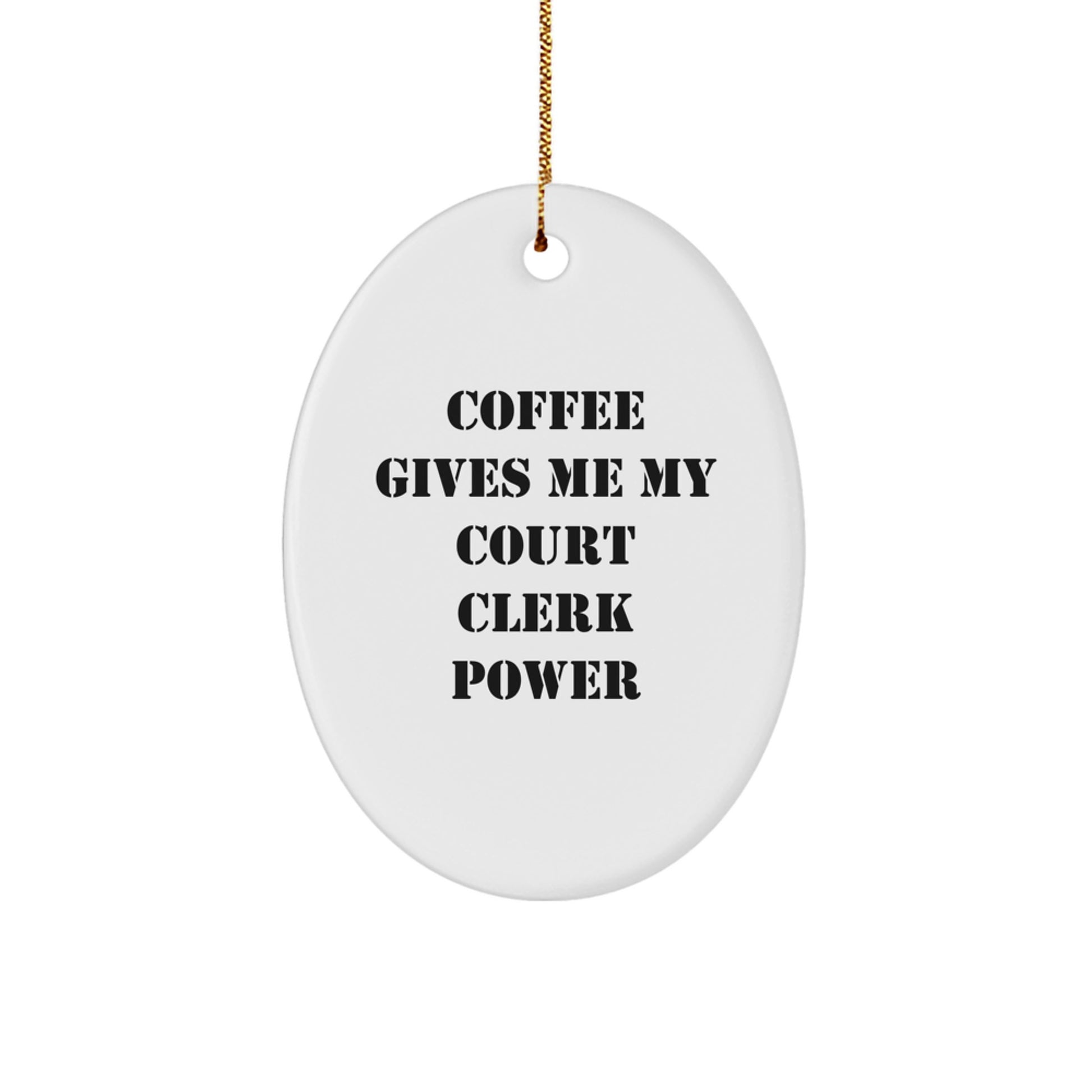 Court Clerk Oval Ornament, Funny Quote Coffee Lover Gifts from Family, Friends, Coworkers, for Men, Women, Christmas Unique Gifts - Image 1
