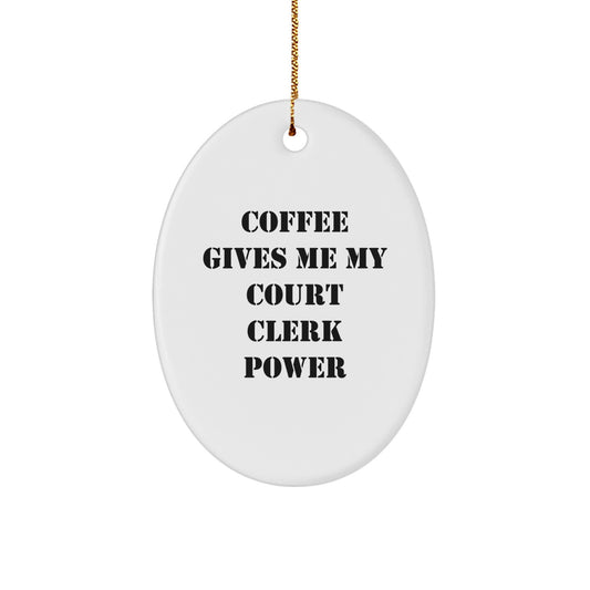 Court Clerk Oval Ornament, Funny Quote Coffee Lover Gifts from Family, Friends, Coworkers, for Men, Women, Christmas Unique Gifts - Image 1