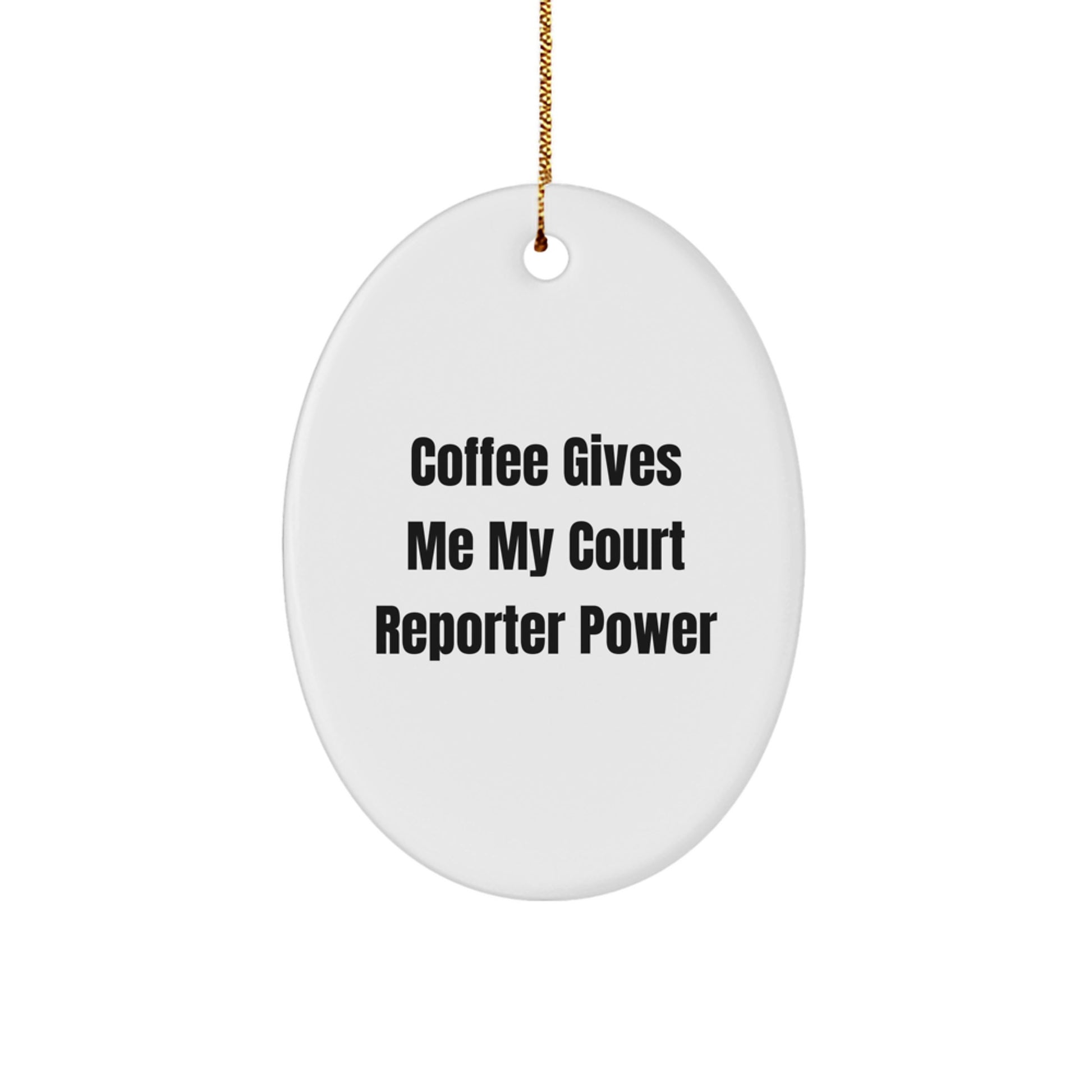 Funny Court Reporter Oval Ornament Gifts for Court Reporters from Friends and Family this Christmas - 'Coffee Gives Me My Court Reporter Power' - Image 1