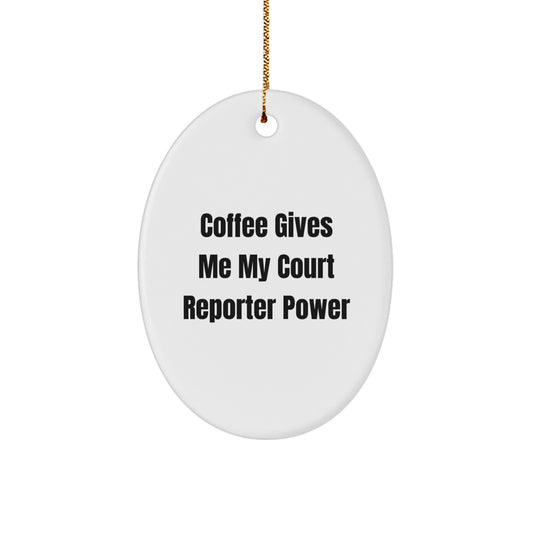 Funny Court Reporter Oval Ornament Gifts for Court Reporters from Friends and Family this Christmas - 'Coffee Gives Me My Court Reporter Power' - Image 1